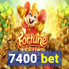 7400 bet